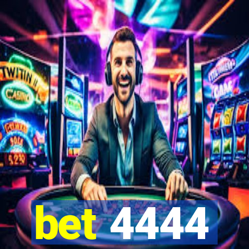 bet 4444